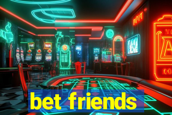 bet friends